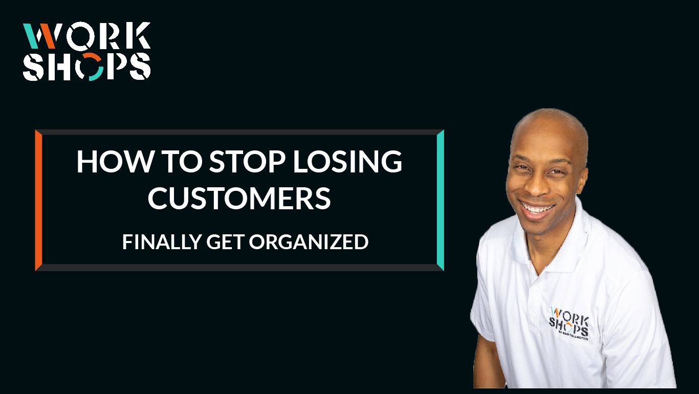 How to Stop Losing Customers and Finally Get Organized