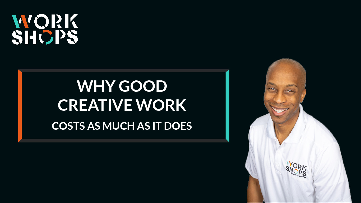 Why Good Creative Work Costs as Much as it Does