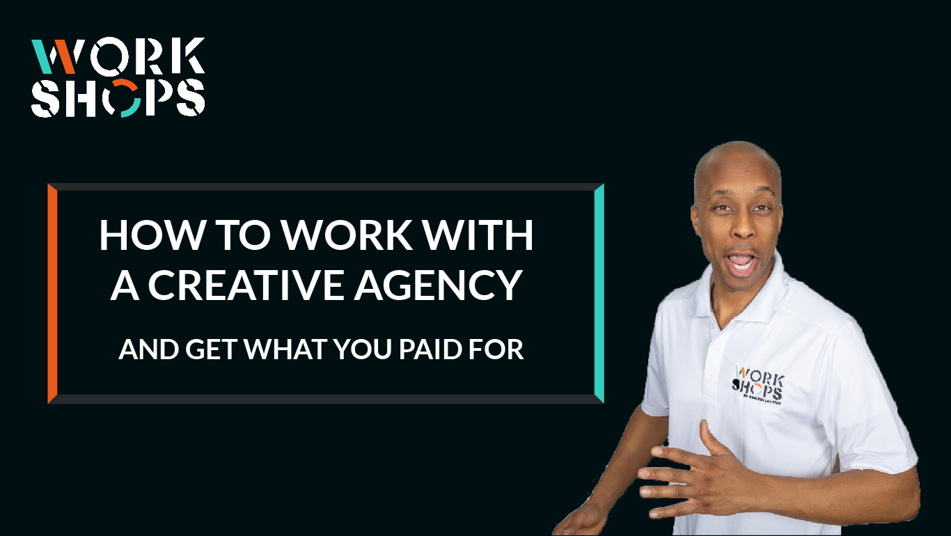 How to Work With a Creative Agency and Get What You Paid For