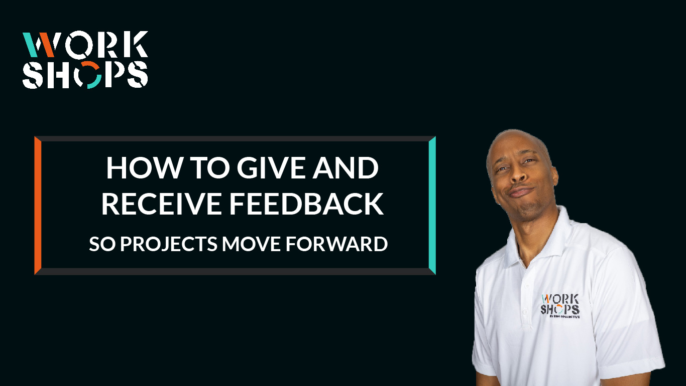 How to Give and Receive Feedback So Projects Move Forward